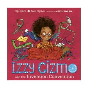Izzy Gizmo and the Invention Convention | PIP JONES (ISBN: 9781471145247)