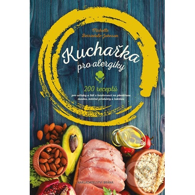 Kuchařka pro alergiky - 200 receptů pro celiaky a lidi s intolerancí na pšeničnou mouku, mléčné produkty a laktózu - Michelle Berriedale-Johnson