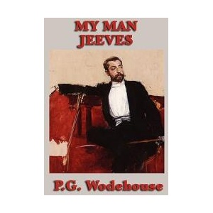 My Man Jeeves | P G Wodehouse (ISBN: 9781604598391)