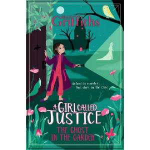 A Girl Called Justice: The Ghost in the Garden | ELLY GRIFFITHS (ISBN: 9781786541338)