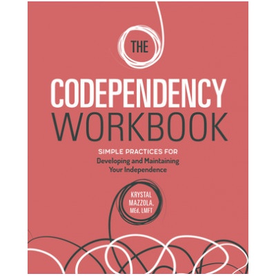 The Codependency Workbook: Simple Practices for Developing and Maintaining Your Independence (Mazzola Krystal Med Lmft)(Paperback) – Hledejceny.cz