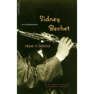 Treat It Gentle: An Autobiography Bechet SidneyPaperback