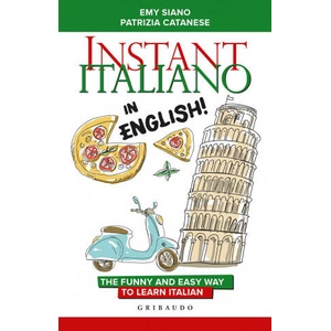 Instant Italiano in English! The funny and easy way to learn Italian | Emy Siano, Patrizia Catanese (2018)