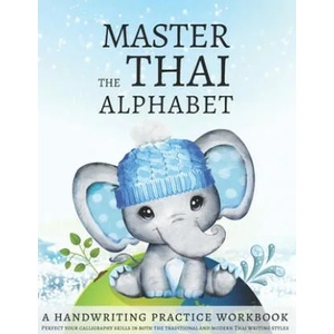 Master the Thai Alphabet, a Handwriting Practice Workbook: Perfect your calligraphy skills in both the traditional and modern Thai writing styles and | Lang Workbooks (2019)