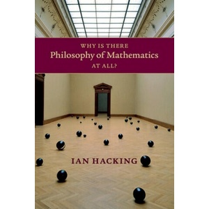 Why Is There Philosophy of Mathematics At All? | Ian Hacking (2014)