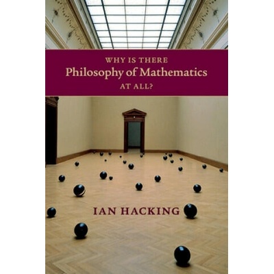 Why Is There Philosophy of Mathematics At All? | Ian Hacking