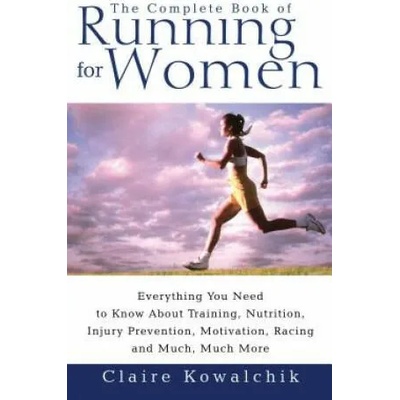 Complete Book Of Running For Women | Claire Kowalchik