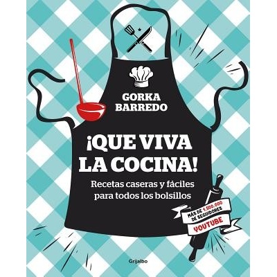 Que Viva La Cocina! Recetas Caseras Y Fciles Para Todos Los Bolsillos / Hooray for Cooking! Easy Homemade Recipes for All Budgets Barredo Gorka