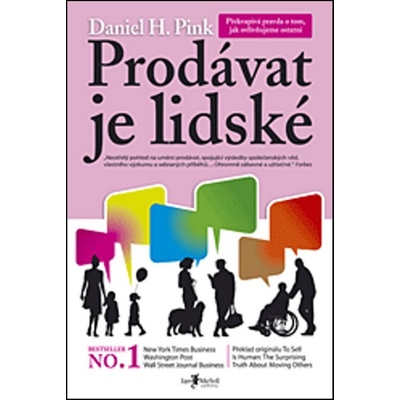 Prodávat je lidské - Překvapivá pravda o tom, jak ovlivňujeme ostatní - Pink H. Daniel