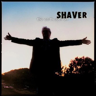 SHAVER - EARTH ROLLS ON LP