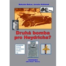 Druhá bomba pro Heydricha? - Bohuslav Balcar