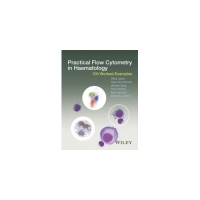 Practical Flow Cytometry in Haematology Leach Mike