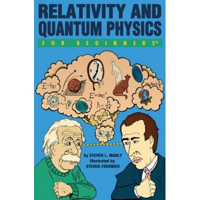 Relativity and Quantum Physics for Beginners Manly Steven L.Paperback