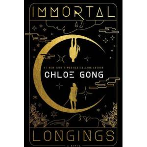 Immortal Longings | Gong, Chloe (ISBN: 9781668000229)