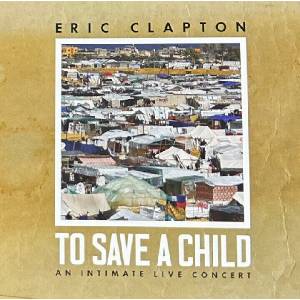 Eric Clapton - To Save A Child (An Intimate Live Concert) (CD + Blu-ray) (0198391153365)