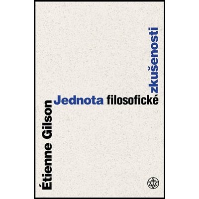 Jednota filosofické zkušenosti - Étienne Gilson