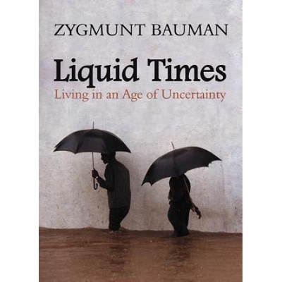 Liquid Times: Living in an Age of Uncertainty Bauman Zygmunt