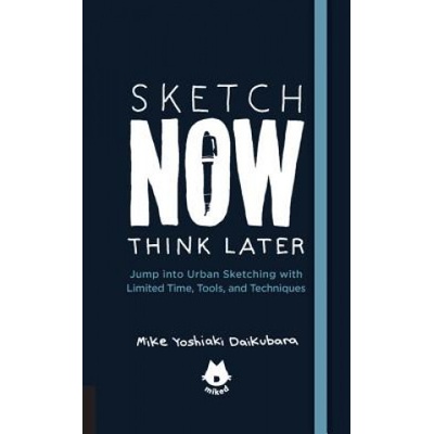 Sketch Now, Think Later Daikubara Mike Yoshiaki