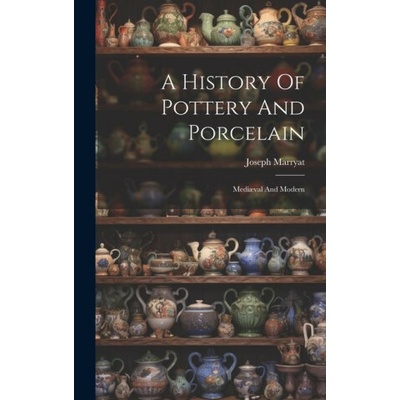 A History Of Pottery And Porcelain Medi?val And Modern