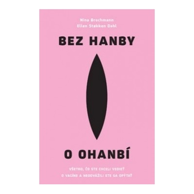 Bez hanby o ohanbí - Nina Brochmann, Ellen Stokken Dahl