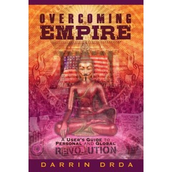 Image 1 of Overcoming Empire: A User's Guide to Personal and Global Revolution | Darrin Drda