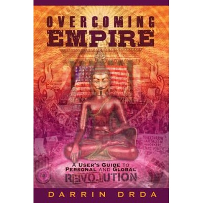 Overcoming Empire: A User's Guide to Personal and Global Revolution | Darrin Drda