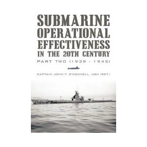 Submarine Operational Effectiveness in the 20th Century | Captain John F O'Connell Usn (ISBN: 9781462042579)