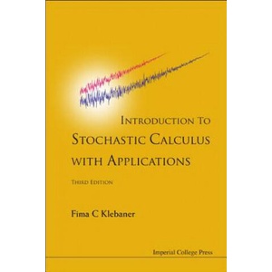Introduction To Stochastic Calculus With Applications (3rd Edition) | Fima C Klebaner (ISBN: 9781848168329)