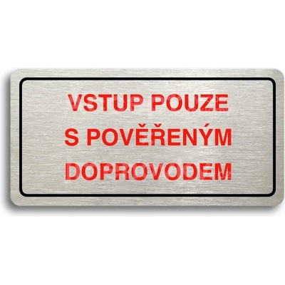 ACCEPT Piktogram VSTUP POUZE S POVĚŘENÝM DOPROVODEM - stříbrná tabulka - barevný tisk