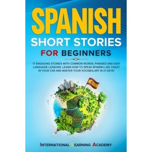 Spanish Short Stories for Beginners | International Learning Academy (ISBN: 9798605272854)