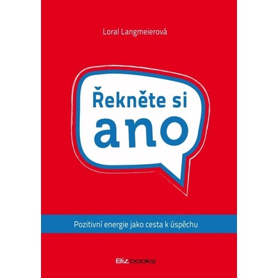Řekněte si ano. Pozitivní energie jako cesta k úspěchu - Loral Langmeierová
