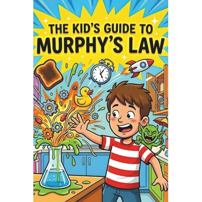 The Kid's Guide to Murphys Law