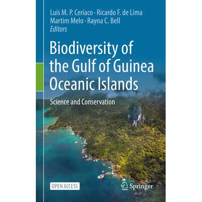 Biodiversity of the Gulf of Guinea Oceanic Islands | Luis Miguel Pires Ceríaco, Ricardo Faustino de Lima, Martim Melo, Rayna C. Bell