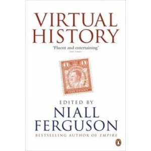 Virtual History | Niall Ferguson (2011)