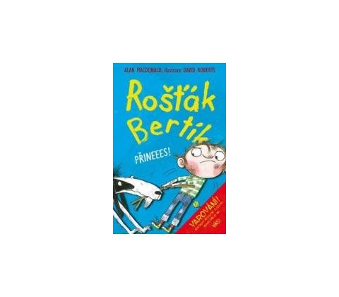 Rošťák Bertík Přineees!