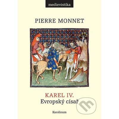 Karel IV. - Pierre Monnet – Hledejceny.cz