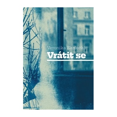 Vrátit se - Skalecká Veronika