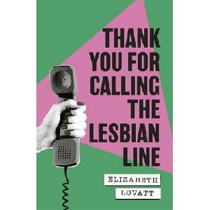 Thank You For Calling the Lesbian Line | Elizabeth Lovatt (ISBN: 9780349704616)