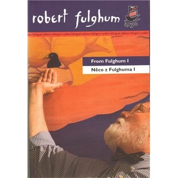 Něco z Fulghuma I/ From Fulghum I - Fulghum Robert