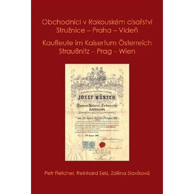 Obchodníci v Rakouském císařství Stružnice - Praha - Vídeň