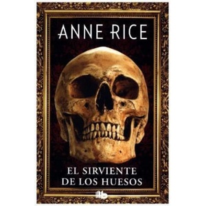 El sirviente de los huesos | ANNE RICE (2018)