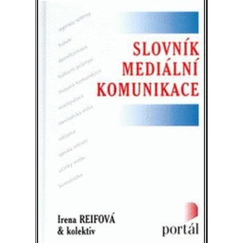Slovník mediální komunikace - Irena Reifová a kol.