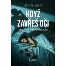 Když zavřeš oči - Lenka Petřeková