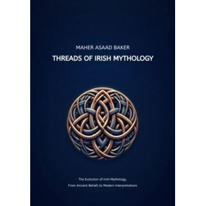 Threads of Irish Mythology | Maher Asaad Baker (2024)