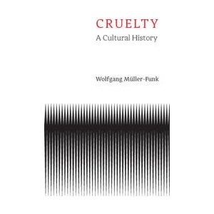 Cruelty | Wolfgang Muller-Funk (ISBN: 9781509563951)