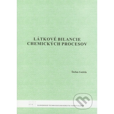 Látkové bilancie chemických procesov - Štefan Gužela