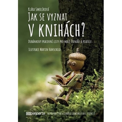 Jak se vyznat v knihách? - Dubánkovy pracovní listy pro malé čtenáře a pisatele - Klára Smolíková