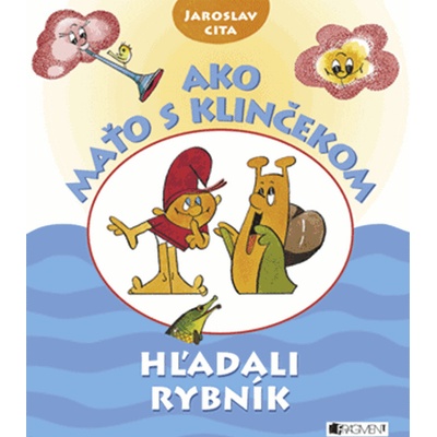 Ako Maťo s Klinčekom hľadali rybník - Jaroslav Cita