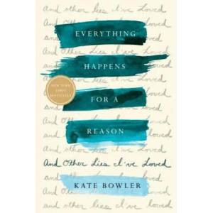 Everything Happens for a Reason | Kate Bowler (ISBN: 9780399592065)