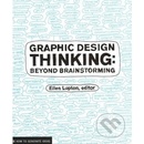 Graphic Design Thinking: Beyond Brainstorming - Ellen Lupton - Editor